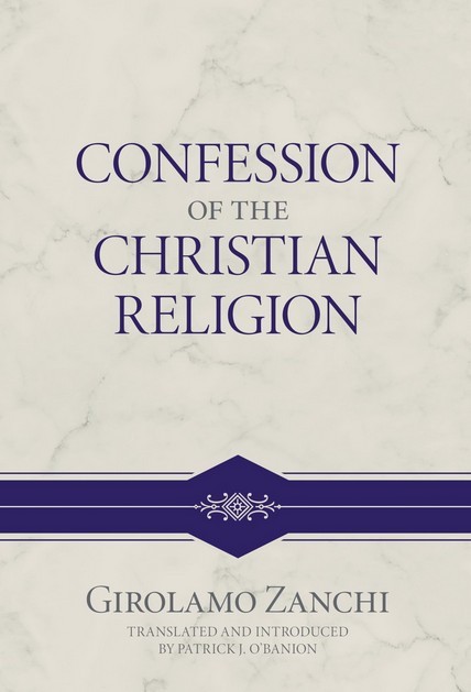 Girolamo Zanchi Confession of the Christian Religion (Hardback) (NEW)