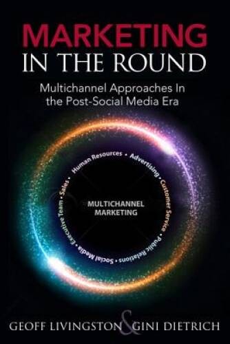 Marketing in the Round: How to Develop an Integrated Marketing Campa – VERY GOOD