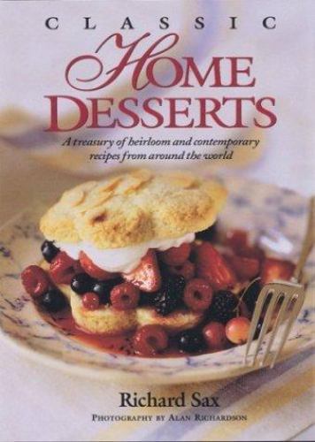 Classic Home Desserts: A Treasury of Heirloom and Contemporary Recipes Frm…