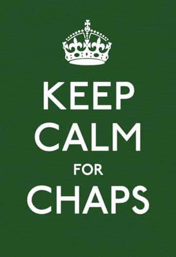 Keep Calm for Chaps: Good Advice for Ha…, Ebury Press