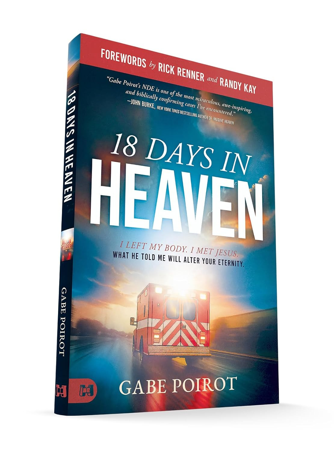 18 Days in Heaven : I Left My Body. I Met Jesus. What He Told Me Will Wreck You