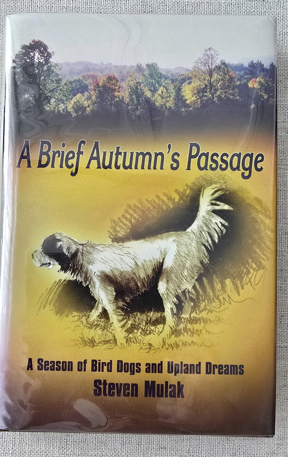 A Brief Autumn’s Passage: A Season of Bird Dogs by Steven Mulak w/signed card