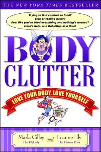 Body Clutter: Love Your Body, Love Yourself by Marla Cilley: Used