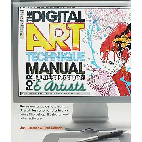 The Digital Art Technique Manual for Illustrators & Artists:… by Roberts, Paul