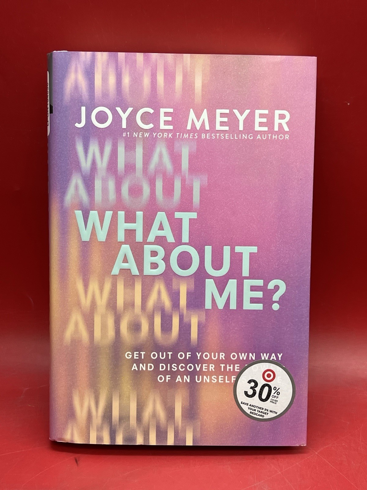 What about Me? : Get Out of Your Own Way and Discover the Power of an Unselfish