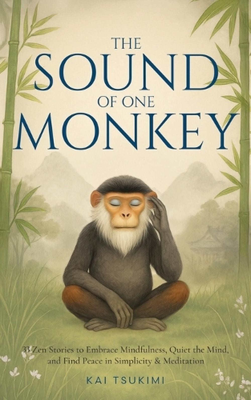 The Sound of One Monkey – 33 Zen Stories: Embrace Mindfulness, Quiet the Mind, a