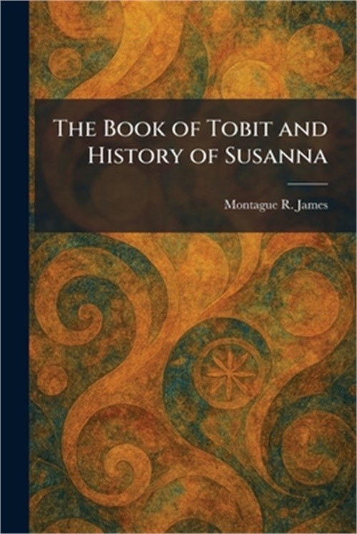 The Book of Tobit and History of Susanna (Paperback or Softback)