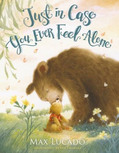 Just in Case You Ever Feel Alone – Board book By Lucado, Max – VERY GOOD