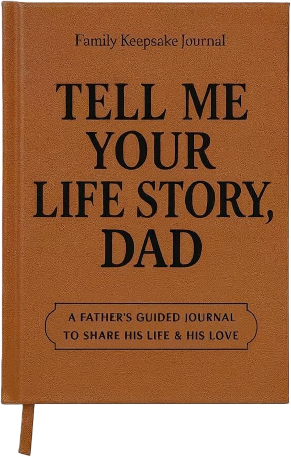 Dad Tell Me Your Life Story Leather Journal (Hardcover) – a Family Heirloom Keep