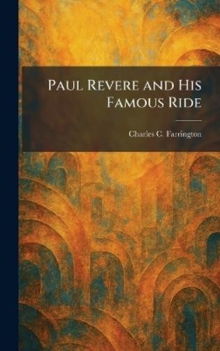 Charles C Farrington Paul Revere and His Famous Ride (Hardback) (UK IMPORT)