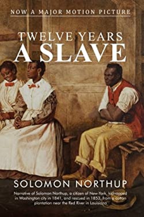 12 Years a Slave : A Memoir of Kidnap, Slavery and Liberation Sol